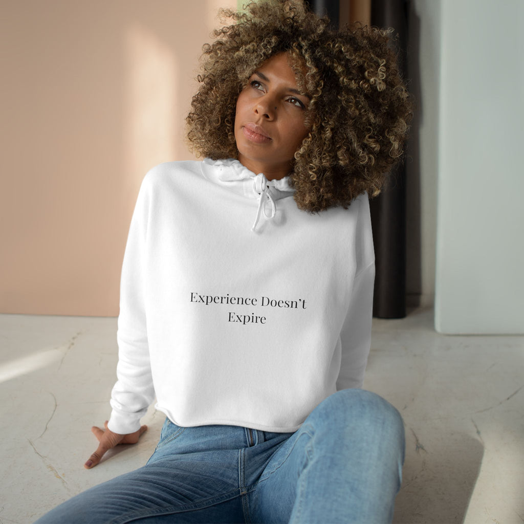 Experience Doesn’t Expire Cropped Hoodie – Minimalist Statement Hoodie for Confident Women