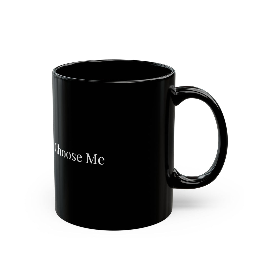 I Choose Me Black Mug – Self-Love Coffee Cup (11oz & 15oz)