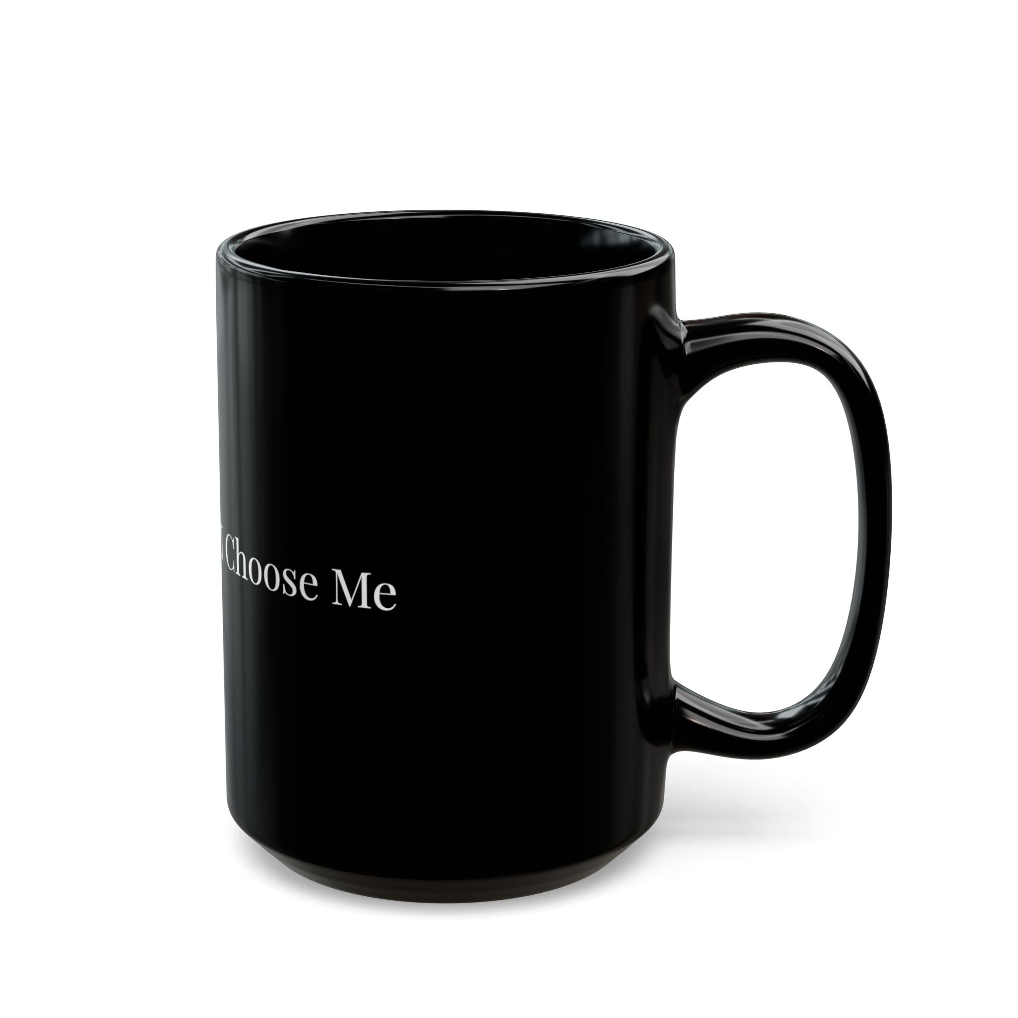 I Choose Me Black Mug – Self-Love Coffee Cup (11oz & 15oz)