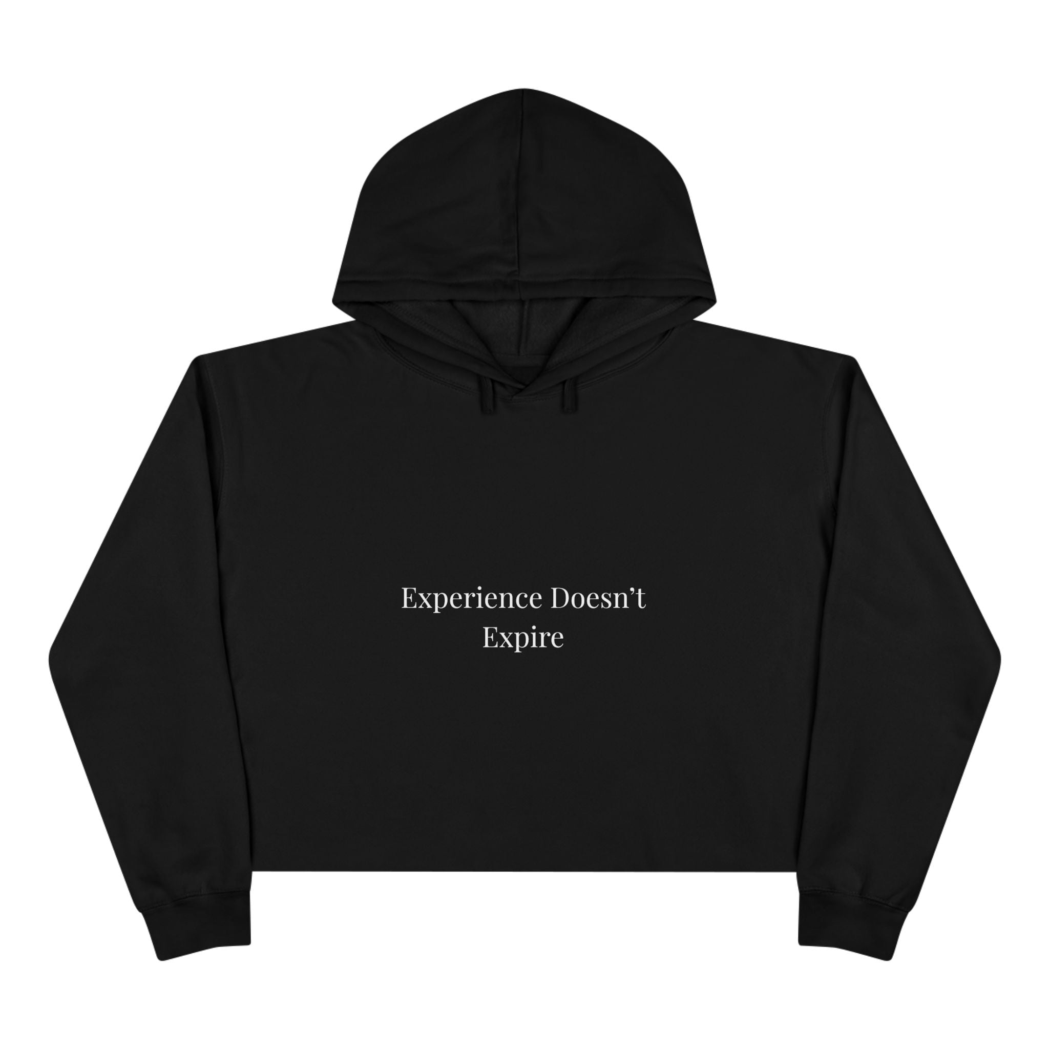 Experience Doesn’t Expire Cropped Hoodie – Minimalist Statement Hoodie for Confident Women
