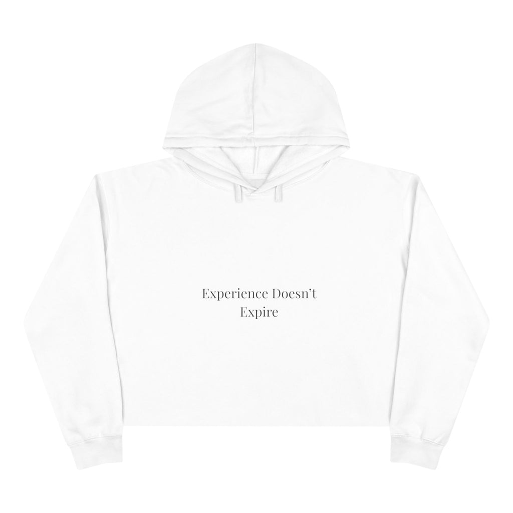 Experience Doesn’t Expire Cropped Hoodie – Minimalist Statement Hoodie for Confident Women