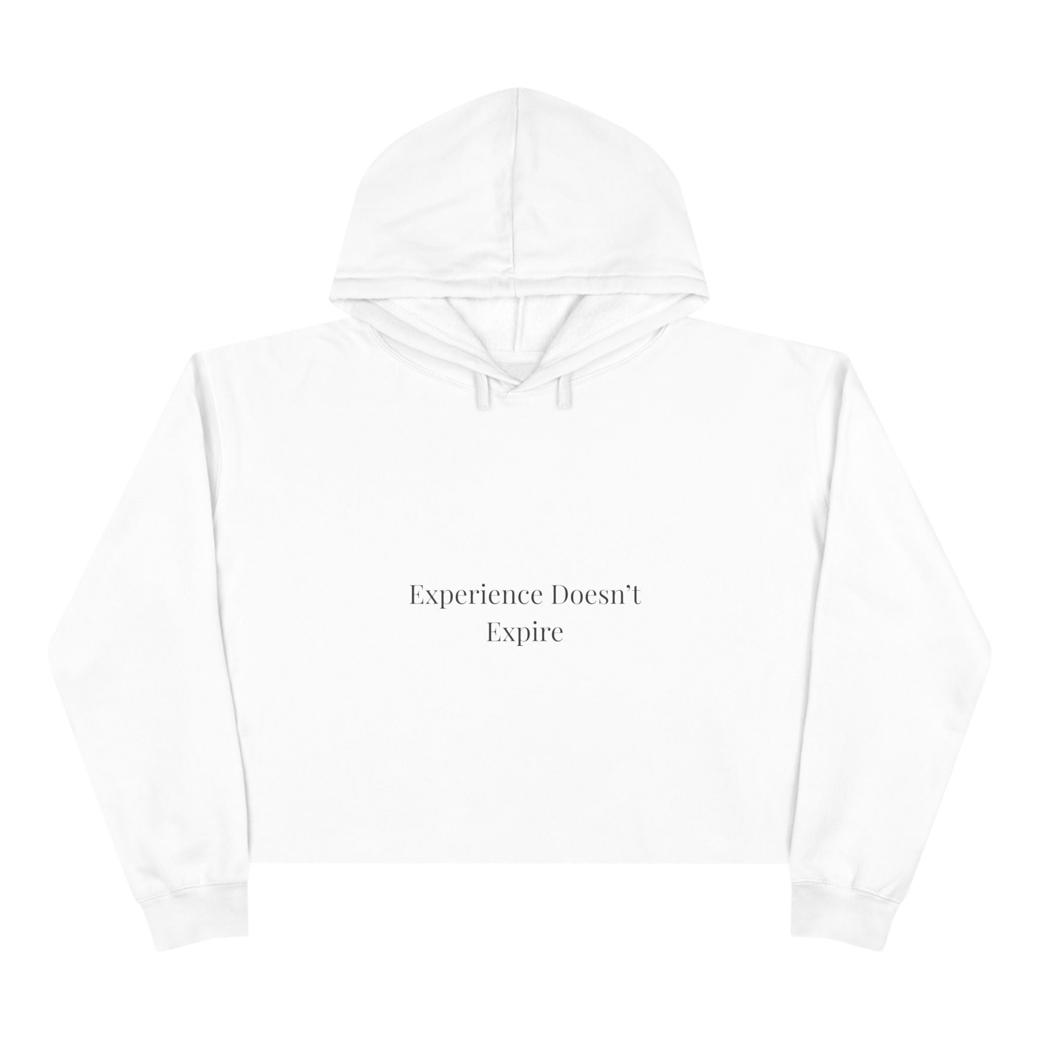 Experience Doesn’t Expire Cropped Hoodie – Minimalist Statement Hoodie for Confident Women
