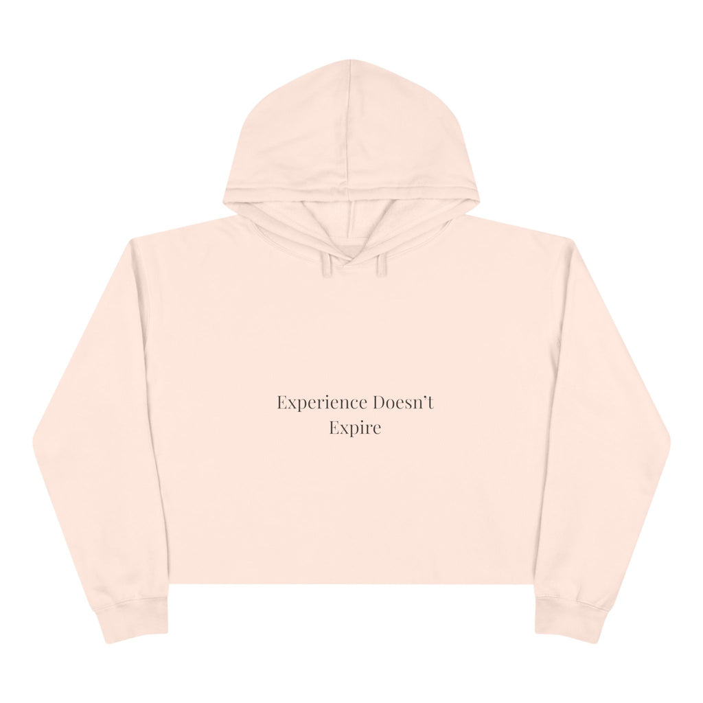 Experience Doesn’t Expire Cropped Hoodie – Minimalist Statement Hoodie for Confident Women