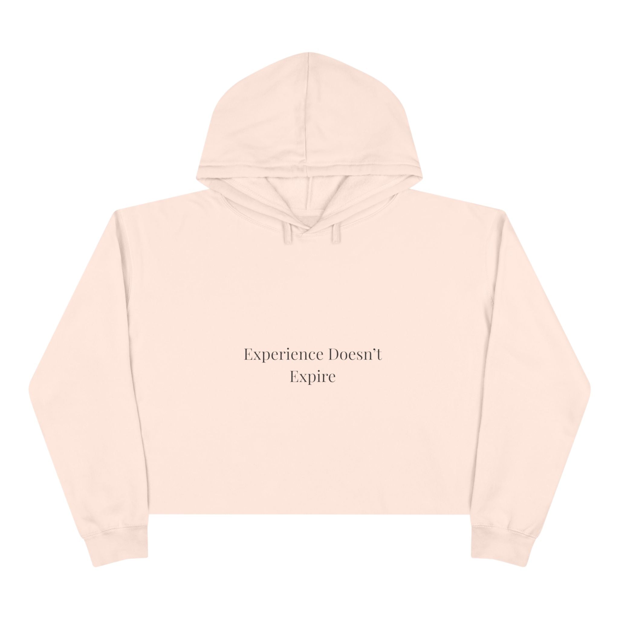 Experience Doesn’t Expire Cropped Hoodie – Minimalist Statement Hoodie for Confident Women