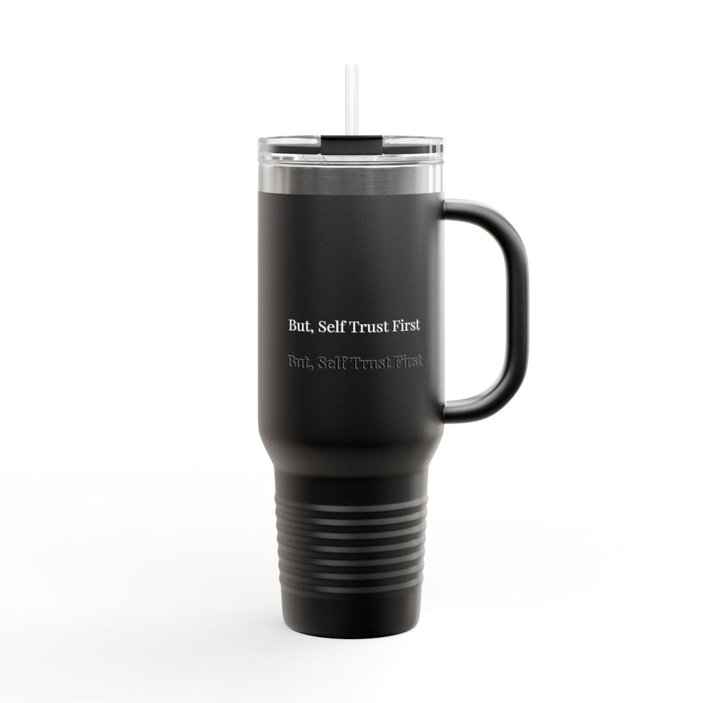 But Self Trust First 40oz Insulated Travel Mug – Stainless Steel Minimal Tumbler for Everyday Use